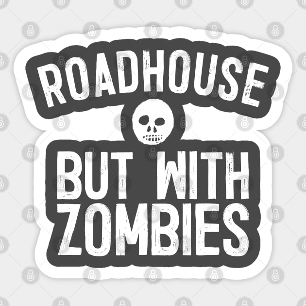 Roadhouse, But With Zombies Sticker by DankFutura